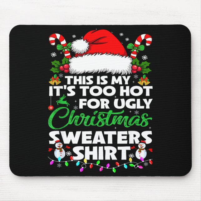 This Is My It's Too Hot For Ugly Christmas Sweater Mouse Pad (Front)