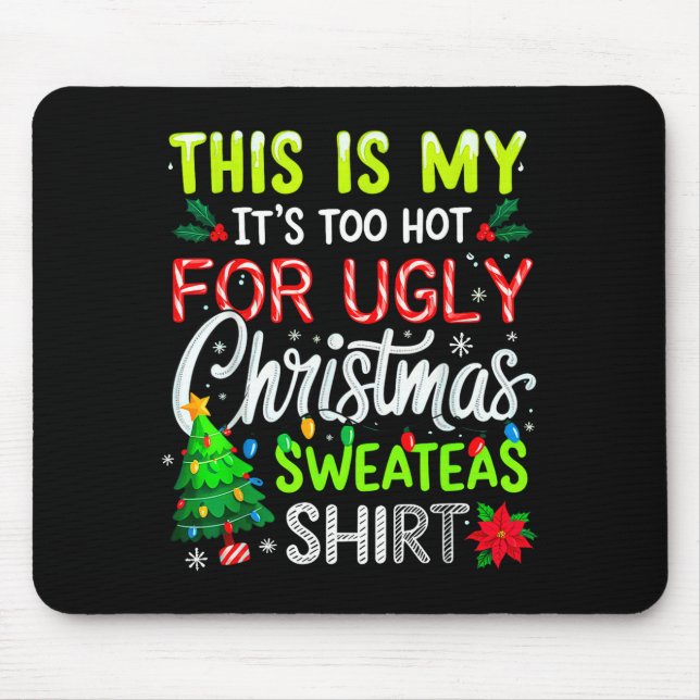 This Is My It's Too Hot For Ugly Christmas Sweater Mouse Pad (Front)