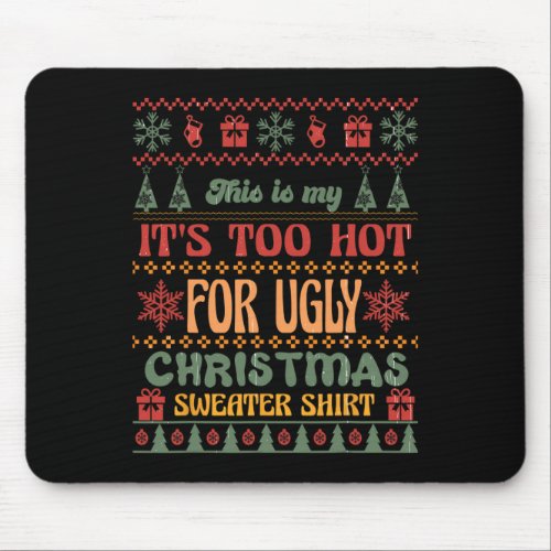 This Is My Its Too Hot For Ugly Christmas Sweater Mouse Pad