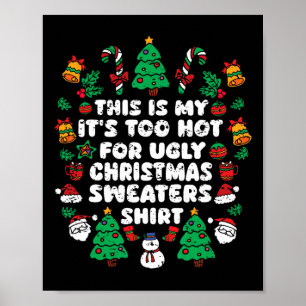 This Is My It's Too Hot For Ugly Christmas Sweater Poster