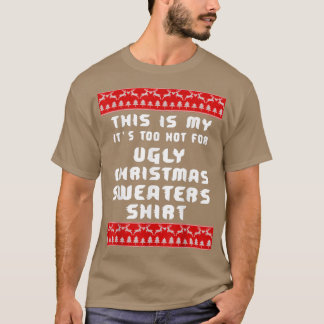 This Is My Its Too Hot For Ugly Christmas Sweaters