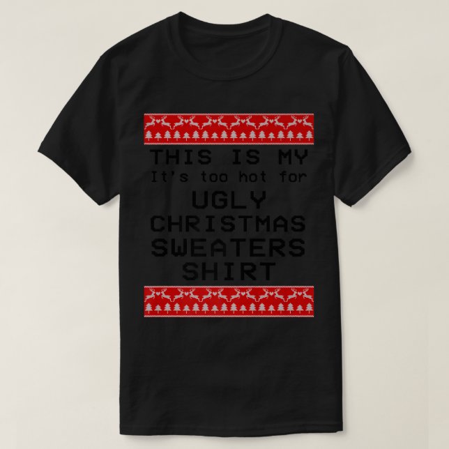 This Is My Its Too Hot For Ugly Christmas Sweaters (Design Front)