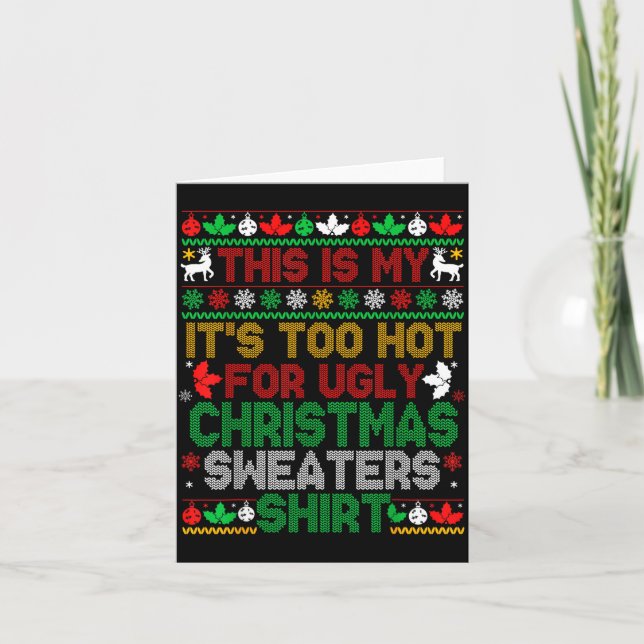 This Is My Its Too Hot For Ugly Christmas Sweaters Card (Front)