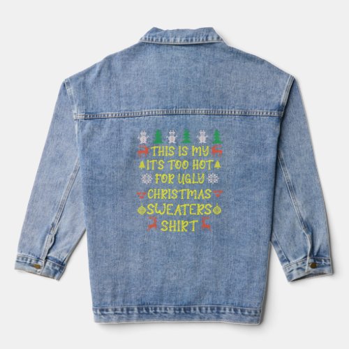 This is my its too hot for ugly christmas sweaters denim jacket