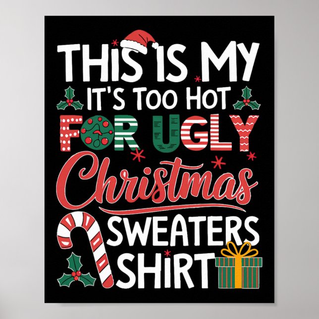 This Is My Its Too Hot For Ugly Christmas Sweaters Poster (Front)