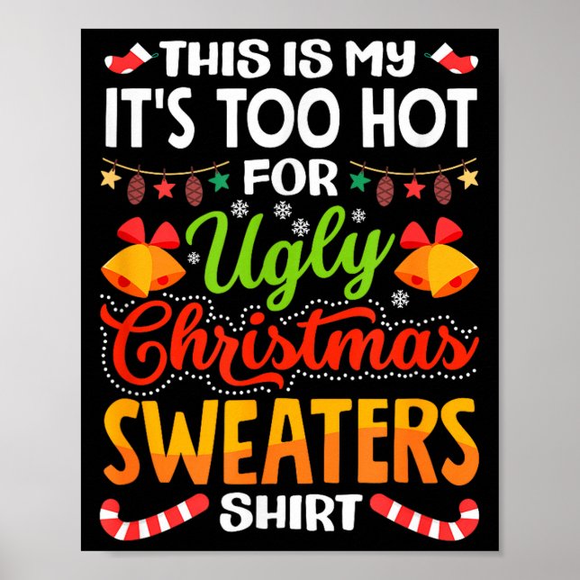 This is My Its Too Hot for Ugly Christmas Sweaters Poster (Front)