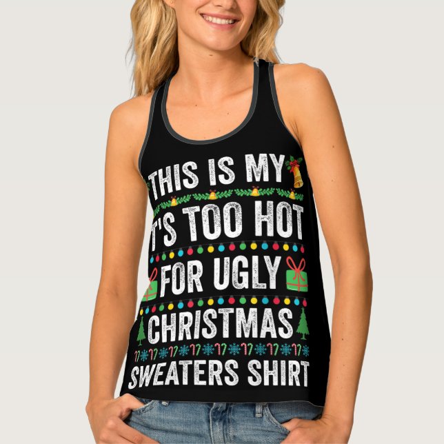 This Is My Its Too Hot For Ugly Christmas Sweaters Tank Top (Front)