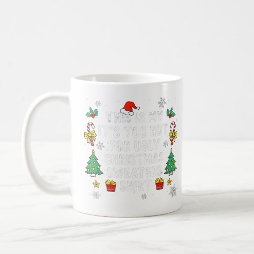 This Is My Its Too Hot For Ugly Christmas Xmas Sw Coffee Mug