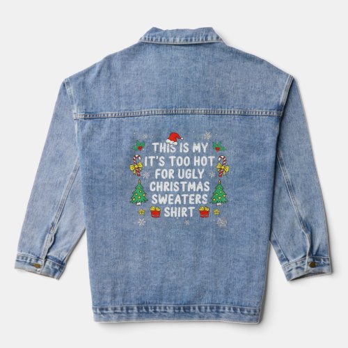 This Is My Its Too Hot For Ugly Christmas Xmas Sw Denim Jacket