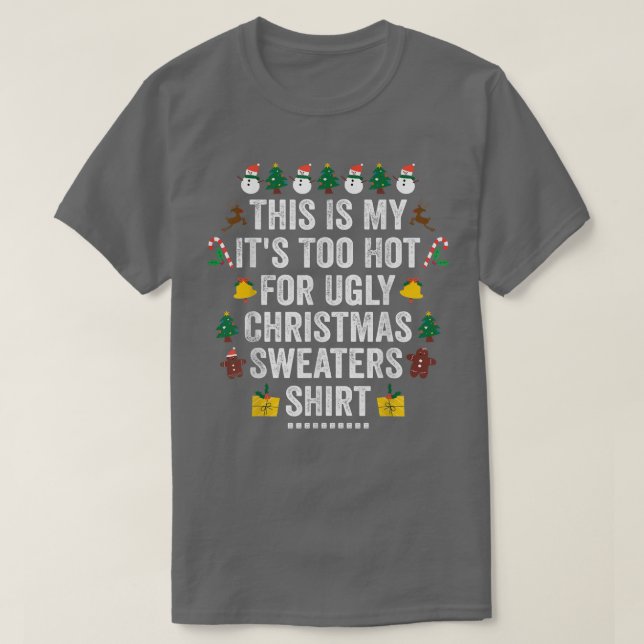 This Is My Its Too Hot For Ugly ChristmaXmas Holid T-Shirt (Design Front)