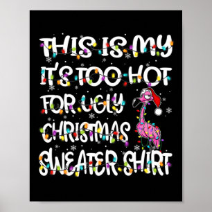 This Is My It's Too Hot For Ugly Flamingo Christma Poster