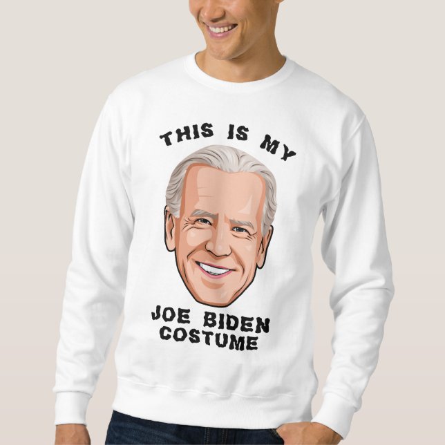 This is my Joe Biden Costume Sweatshirt (Front)