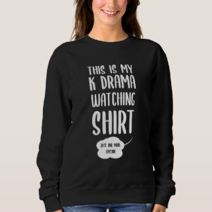 This Is My Kdrama Watching K-Drama Korean Drama Sweatshirt