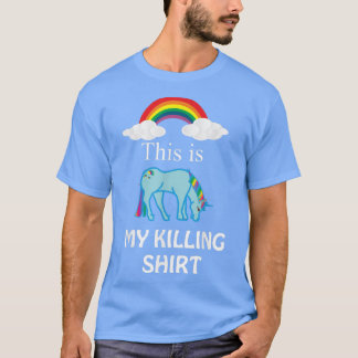 THIS is my KILLING SHIRT RainbowFunnyTee