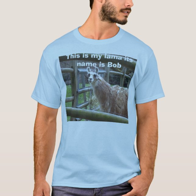 This is my lama its name is Bob T-Shirt (Front)