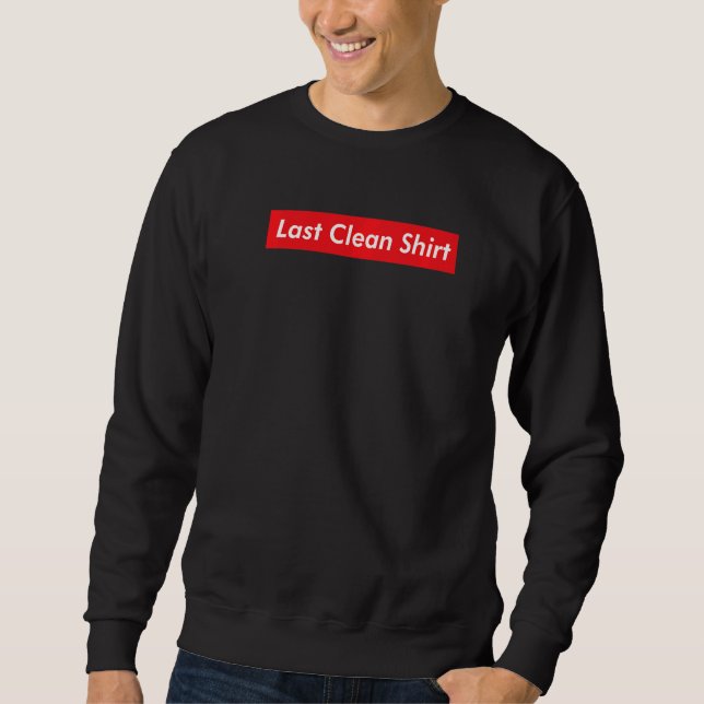 This Is My Last Clean  Laundry Viral Meme  Joke Sweatshirt (Front)