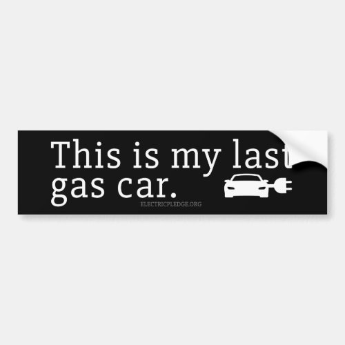 This is my last gas car Bumper Sticker