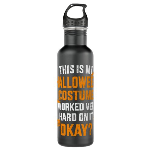 This is my lazy halloween costume I worked very ha Stainless Steel Water Bottle
