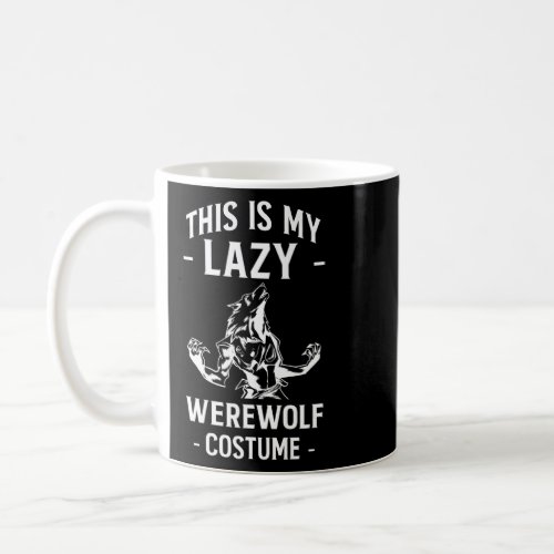 This Is My Lazy Werewolf Costume    Coffee Mug