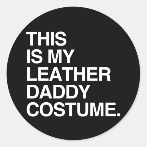 THIS IS MY LEATHER DADDY COSTUMEpng Classic Round Sticker