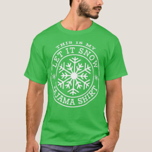 This Is My Let It Snow Pajama Winter Snowflake Ar T-Shirt