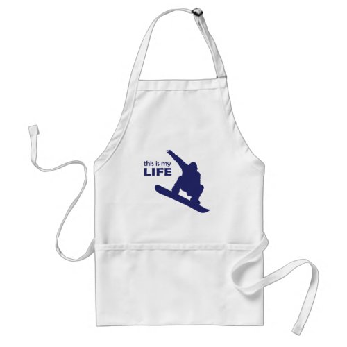 This Is My Life Snowboarding Adult Apron