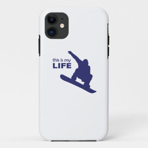 This Is My Life Snowboarding iPhone 11 Case