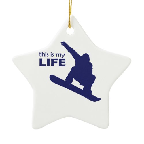 This Is My Life (Snowboarding) Ceramic Ornament