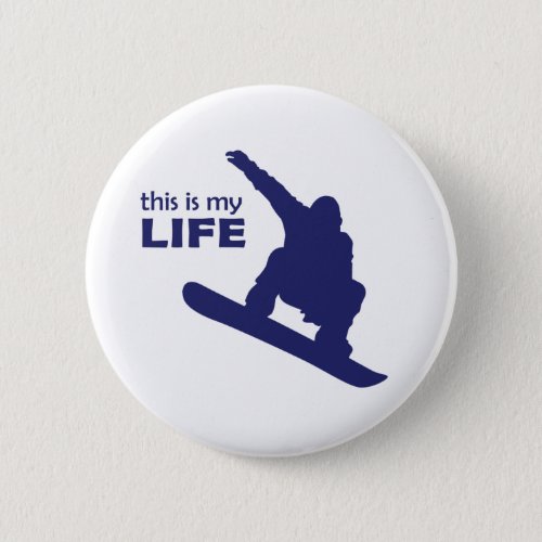 This Is My Life Snowboarding Pinback Button