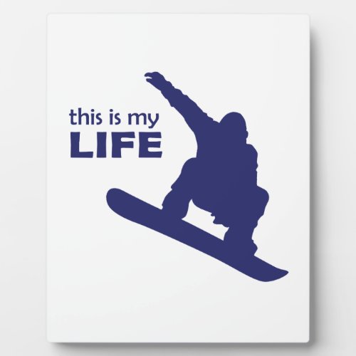 This Is My Life Snowboarding Plaque