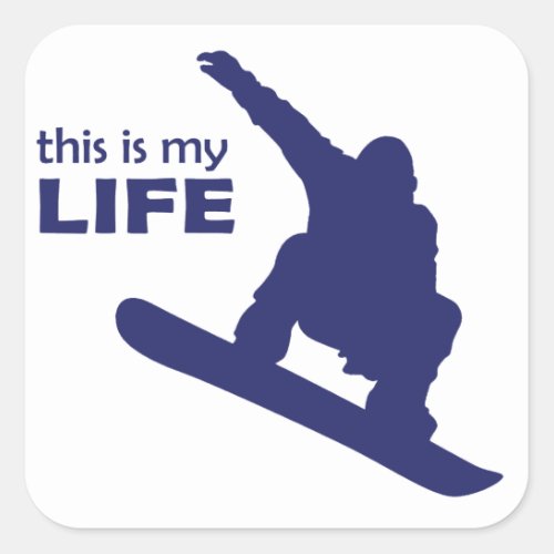 This Is My Life Snowboarding Square Sticker