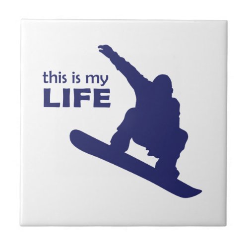 This Is My Life Snowboarding Tile