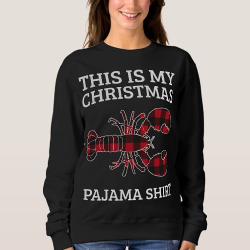 This Is My Lobster Christmas Pajama Funny Lobster  Sweatshirt