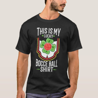This is my Lucky Bocce ball T-Shirt