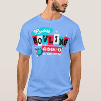 This is my Lucky Bowling Do not wash T-Shirt