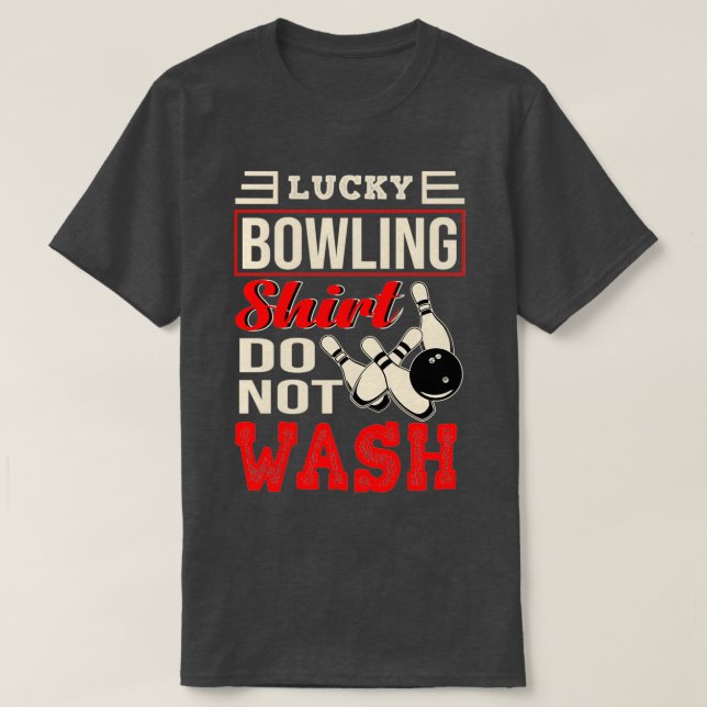 This is my Lucky Bowling Shirt Do not wash (Design Front)