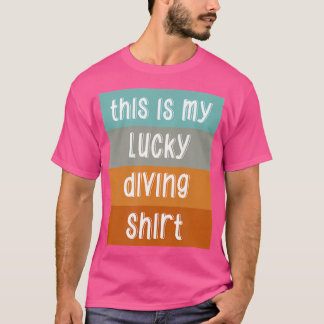 This Is My Lucky Diving T-Shirt