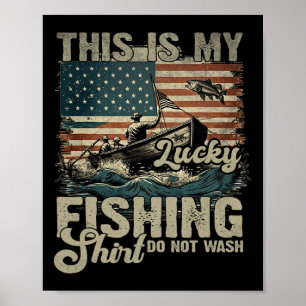 This Is My Lucky Fishing Shirt Do Not Wash Patriot Poster