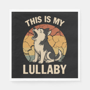 This Is My Lullaby- Husky Napkins
