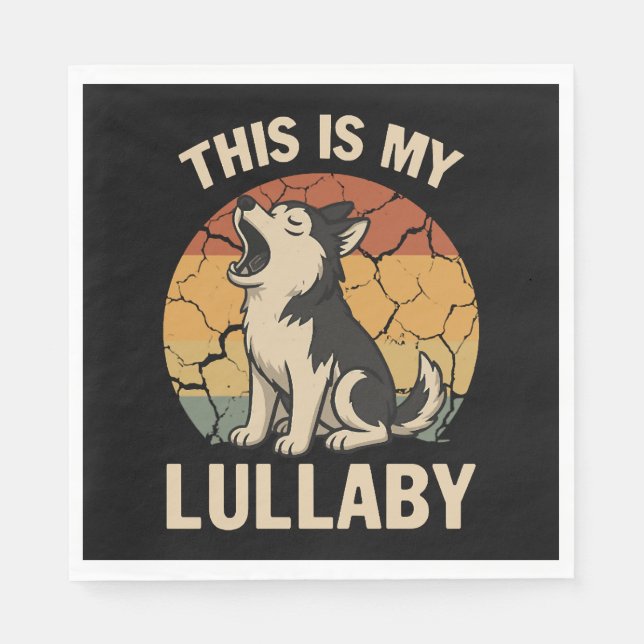 This Is My Lullaby- Husky Napkins (Front)