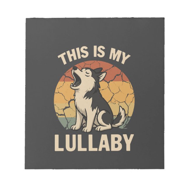 This Is My Lullaby- Husky Notepad (Front)