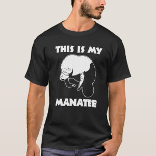 This Is My Manatee Saying Cute Animal Manatee T-Shirt