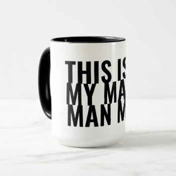 This Is My Manly Man Mug by mistyqe at Zazzle