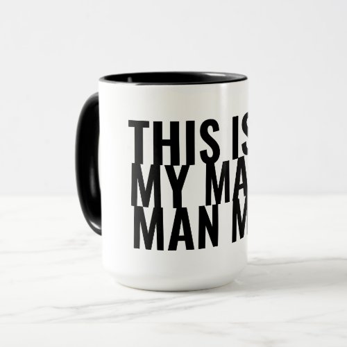 This is my Manly Man Mug