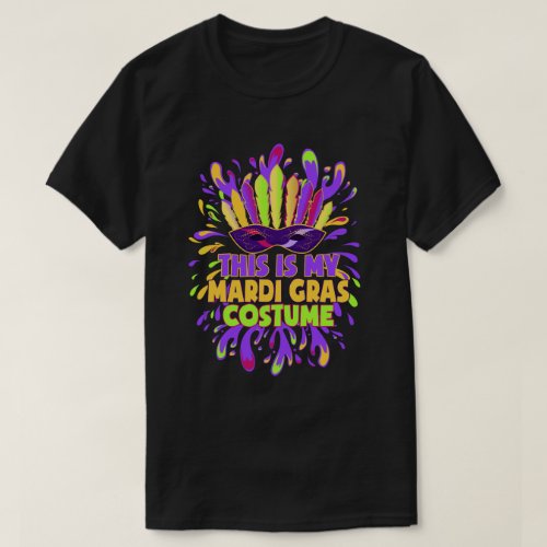 This is My Mardi Gras Costume Carnaval party T_Shirt