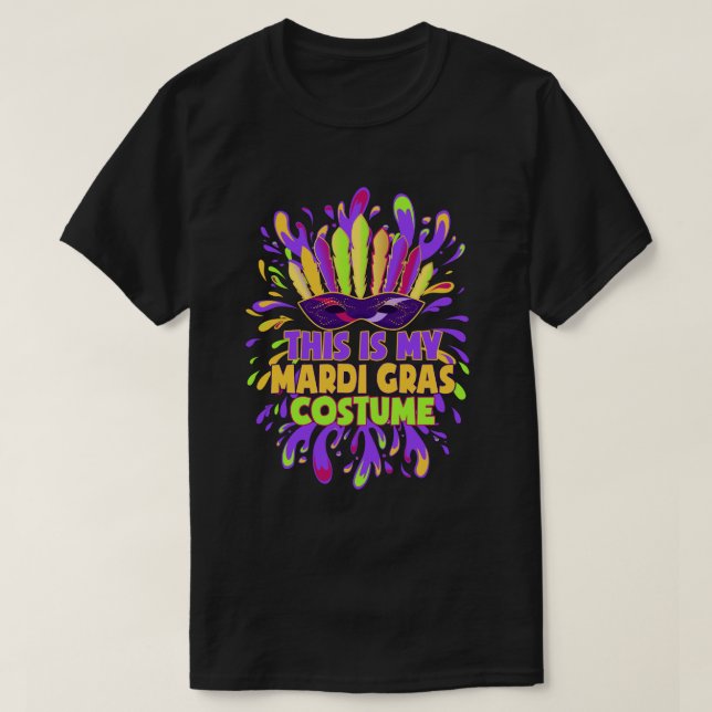 This is My Mardi Gras Costume Carnaval party T-Shirt (Design Front)