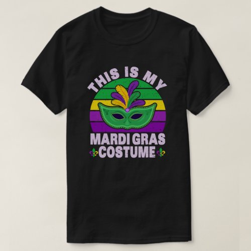 This is My Mardi Gras Costume Carnaval party T_Shirt