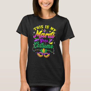 This Is My Mardi Gras Costume Carnivals Party Funn T-Shirt