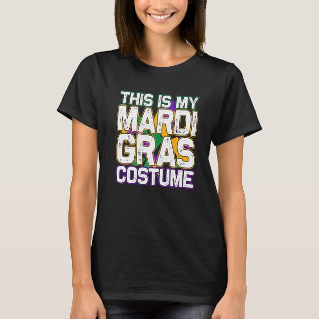 This Is My Mardi Gras Costume Tee Funny Carnival P (Front)