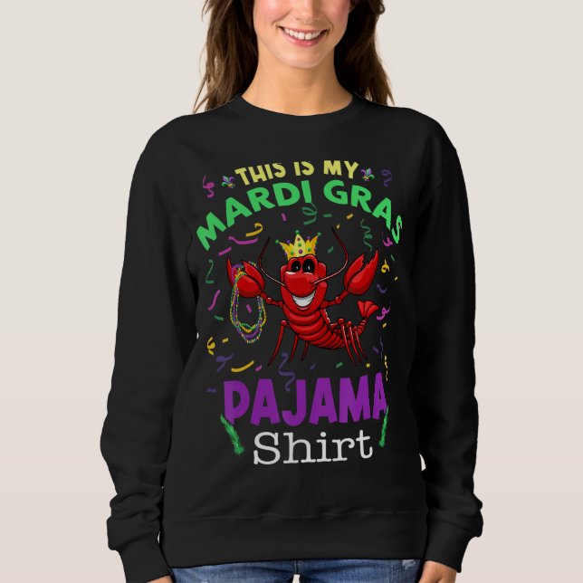 This Is My Mardi Gras Pajama  Funny Crawfish Sweatshirt (Front)